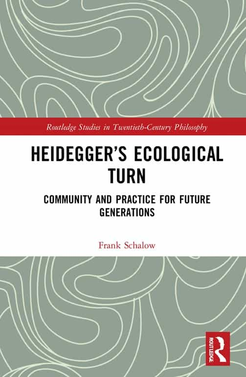 Frank Schalow: Heidegger’s Ecological Turn. Community and Practice for Future Generations. Routledge 2022