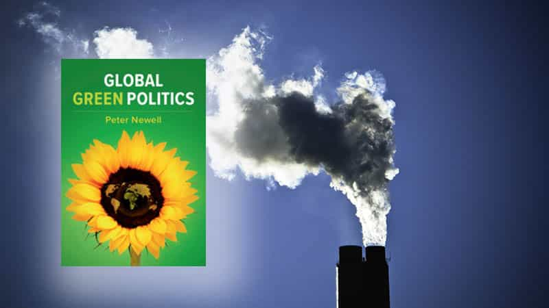 Peter Newel: Global Green Politics. Cambridge University Press 2019