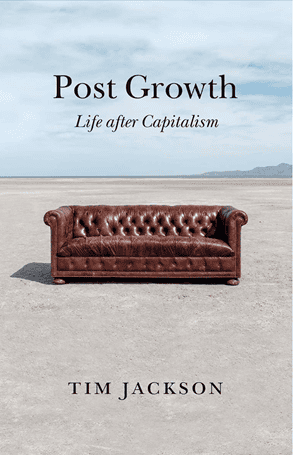 Tim Jackson, Post Growth: Life after Capitalism. London 2021