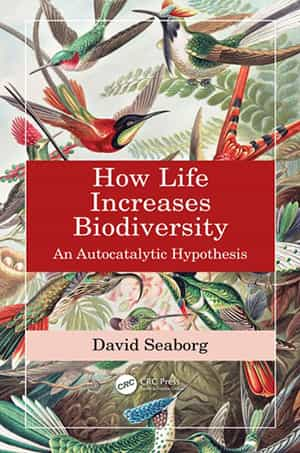 David Seaborg: How Life Increases Biodiversity. An Autocatalytic Hypothesis. Routledge 2022