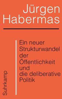 Jürgen Habermas, Ein neuer Strukturwandel der Öffentlichkeit und die deliberative Politik. Berlin 2022