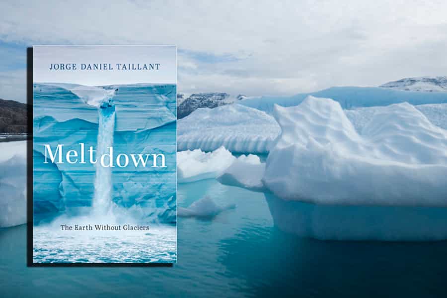 Jorge Daniel Taillant, Meltdown: The Earth Without Glaciers Get access Arrow. Oxford 2021