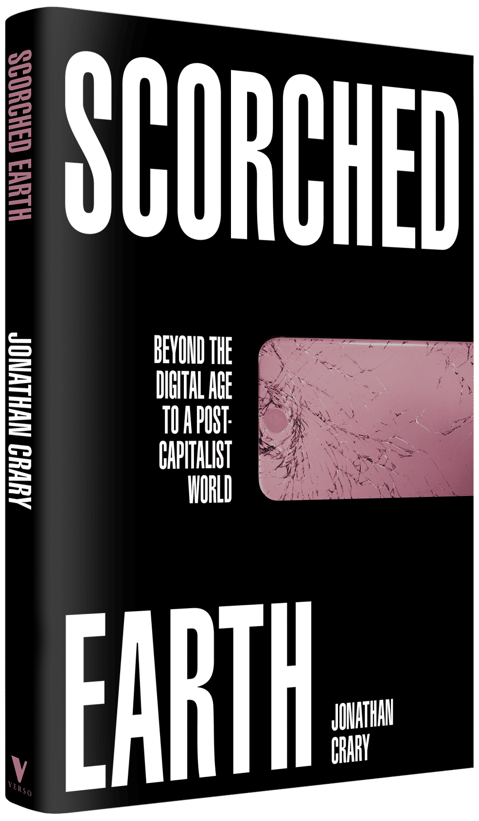 Scorched Earth: Beyond the Digital Age to a Post-Capitalist World by Jonathan Crary