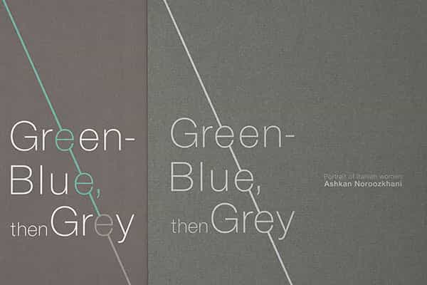 Ashkan Noroozkhani: Green-Blue, then Grey; Portrait of Iranian Women. Paris 2022 (webpage)