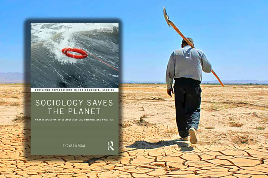 Thomas Macias: Sociology Saves the Planet. An Introduction to Socioecological Thinking and Practice. Routledge 2022