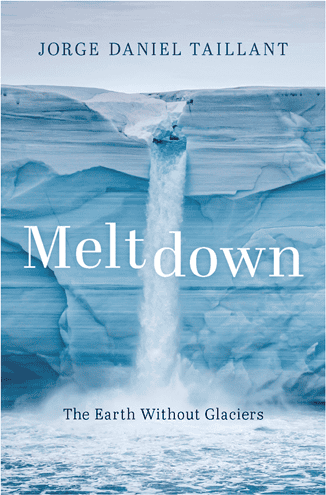 Jorge Daniel Taillant, Meltdown: The Earth Without Glaciers Get access Arrow. Oxford 2021