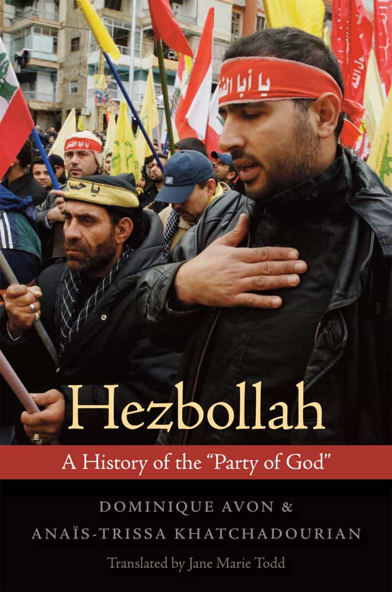 Dominique Avon, Anaїs-Trissa Khatchadourian: Hezbollah, A History of the "Party of God" ; Harvard University Press 2012