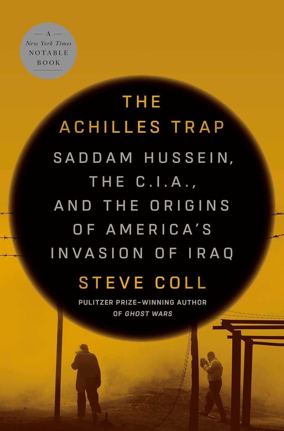 Steve Coll, The Achilles Trap: Saddam Hussein, the C.I.A., and the Origins of America's Invasion of Iraq. Penguin Press 2024