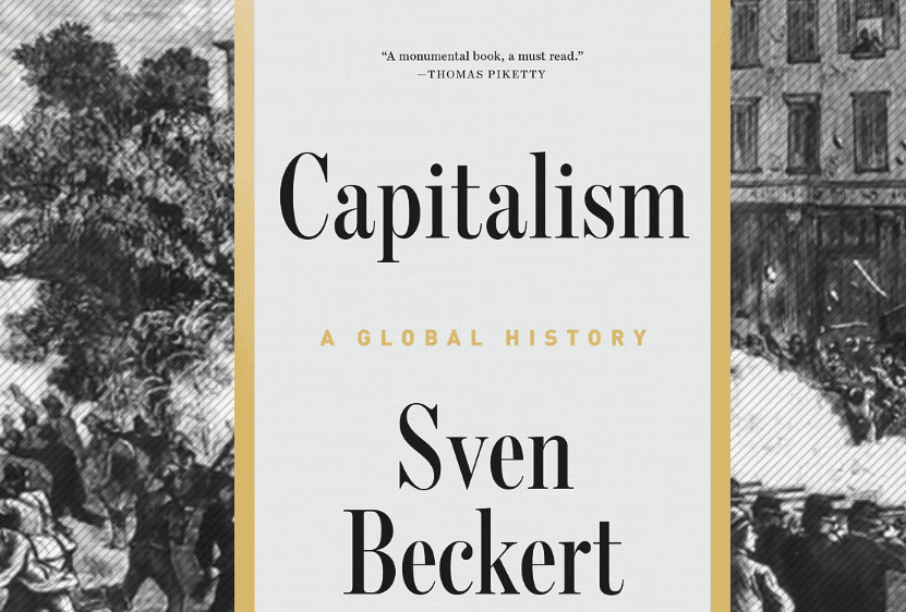 «سرمایه‌داری: یک تاریخ جهانی» اثر سْوِن بِکِرت، استاد تاریخ در دانشگاه هاروارد