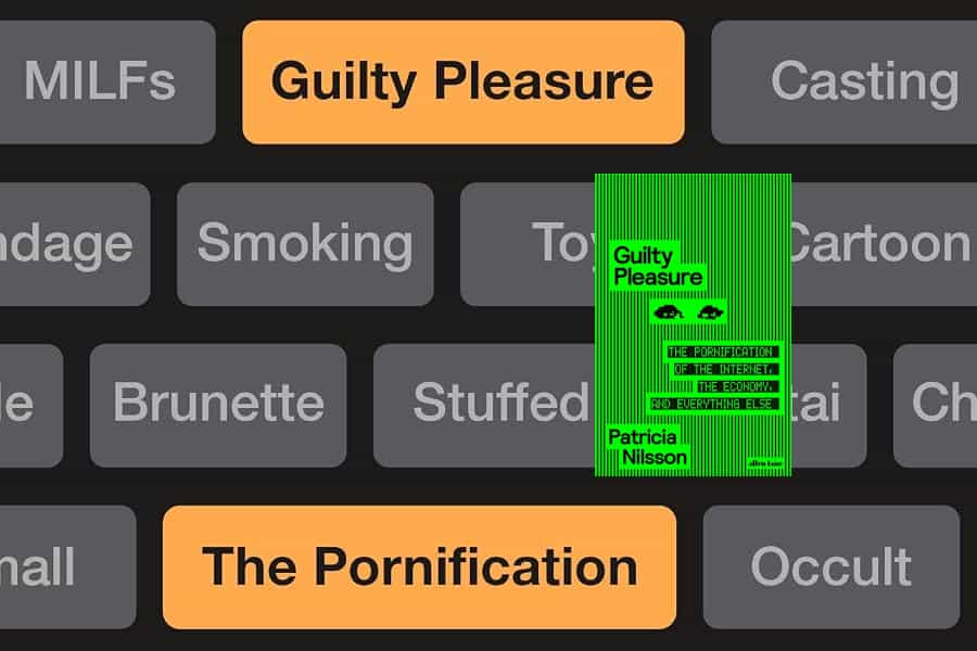Nilsson, Patricia. Guilty Pleasure: The Pornification of the Internet, the Economy, and Everything Else. New York: Farrar, Straus and Giroux, 2026.
